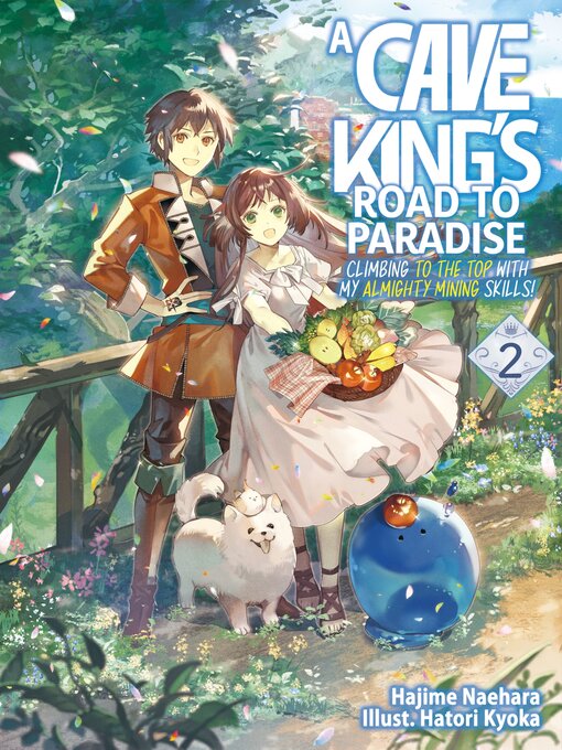 Cover image for A Cave King's Road to Paradise: Climbing to the Top with My Almighty Mining Skills!, Volume 2